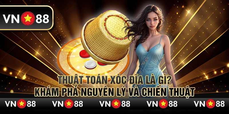 Thuật toán xóc đĩa là gì? Khám phá nguyên lý và chiến thuật 1 Thuật toán xóc đĩa là gì? Khám phá nguyên lý và chiến thuật