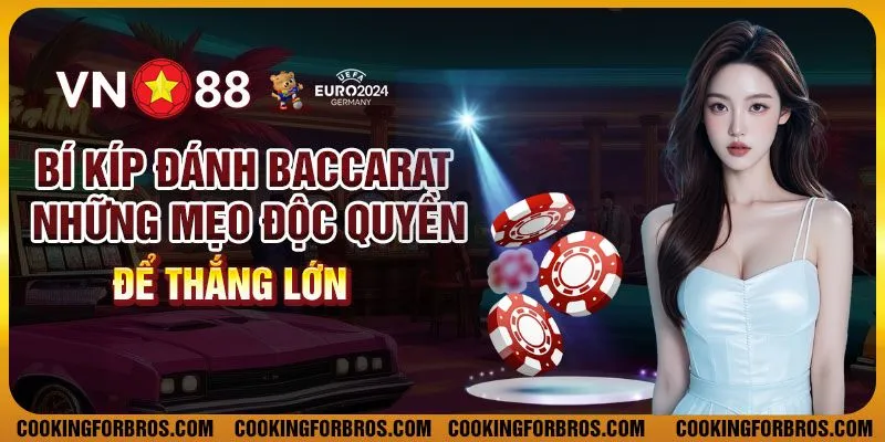 Bí kíp đánh Baccarat – Những mẹo độc quyền để thắng lớn 1 Bí kíp đánh Baccarat – Những mẹo độc quyền để thắng lớn