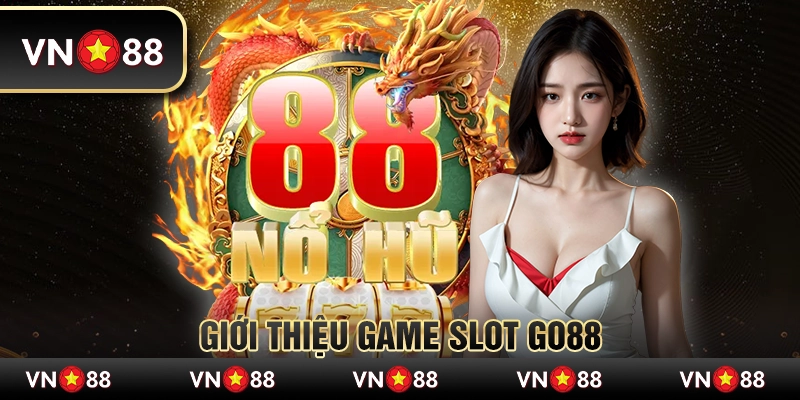 Mẹo Chơi Game Slot tại Go88 Để Giành Chiến Thắng Lớn 2 Giới thiệu game slot Go88
