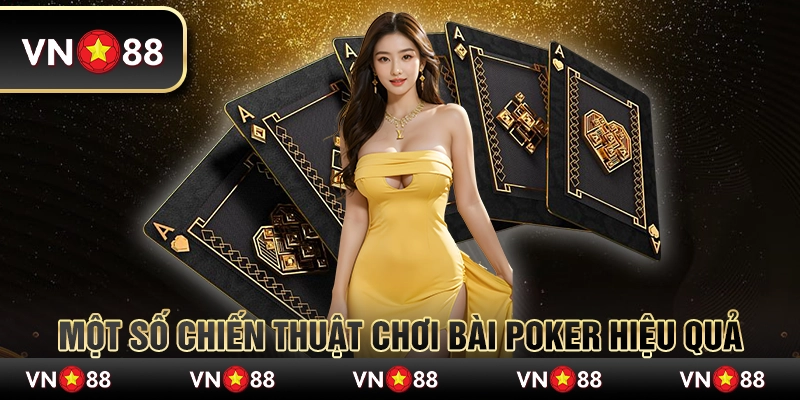 Cách chơi bài Poker tại Sunwin: Luật chơi và chiến thuật hiệu quả 4 Một số chiến thuật chơi bài poker hiệu quả
