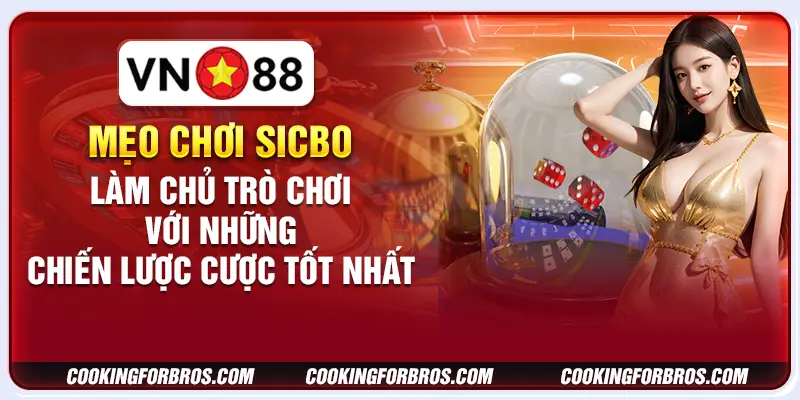 Mẹo chơi Sicbo - Làm chủ trò chơi với những chiến lược cược tốt nhất 1 Mẹo chơi Sicbo - Làm chủ trò chơi với những chiến lược cược tốt nhất
