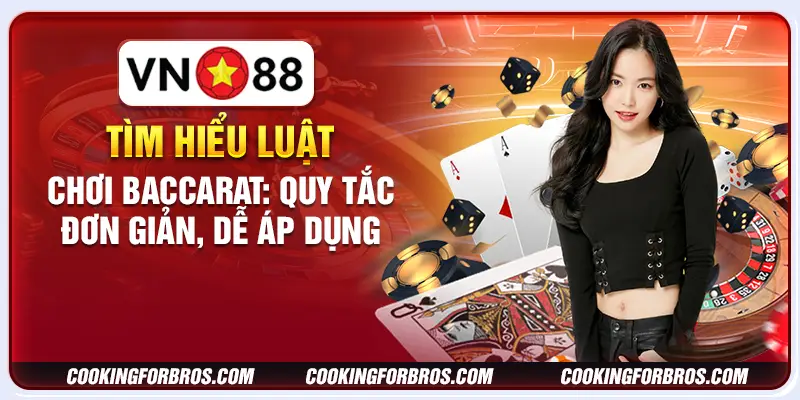 Tìm hiểu luật chơi Baccarat: Quy tắc đơn giản, dễ áp dụng 8 Tìm hiểu luật chơi Baccarat: Quy tắc đơn giản, dễ áp dụng